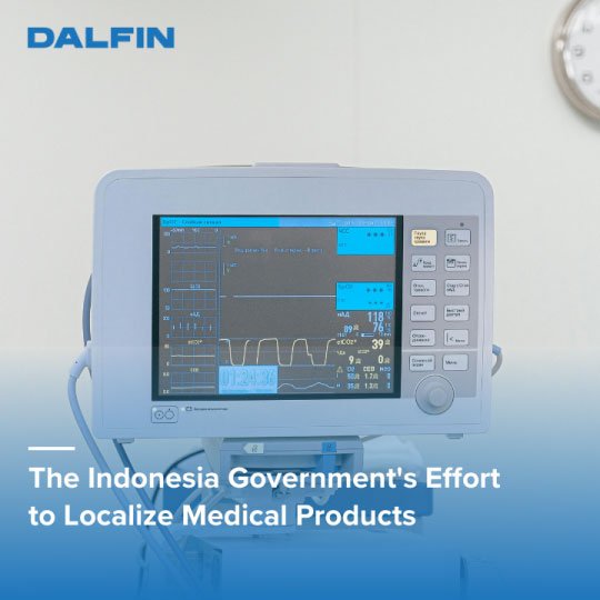 The Indonesia Government's Effort to Localize Use of Domestic Medical Products